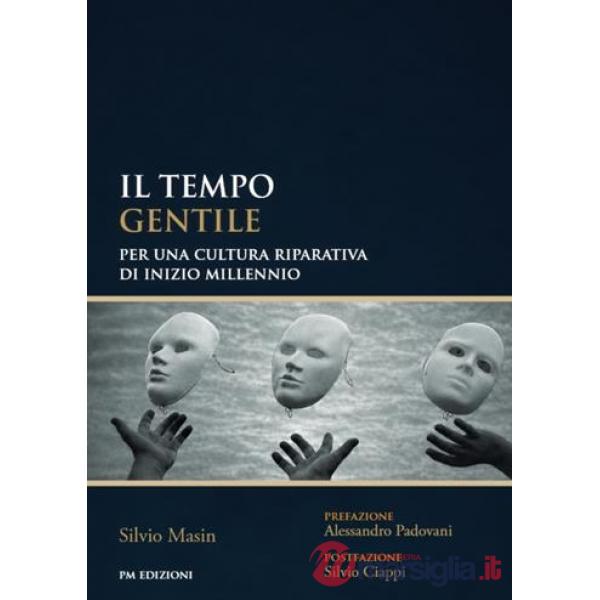 Tempo gentile. Per una cultura riparativa di inizio millennio (Il)