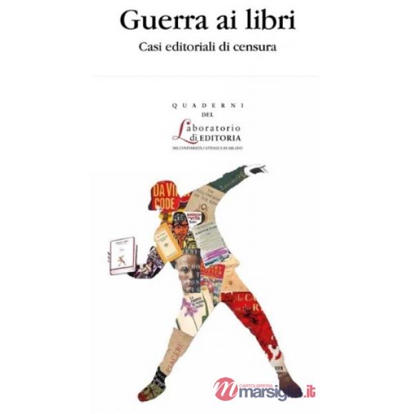 Guerra ai libri. Casi editoriali di censura