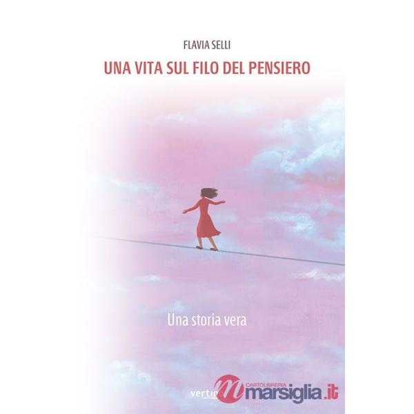 Vita sul filo del pensiero. Una storia vera (Una)