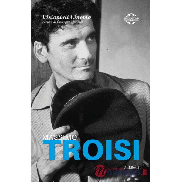 Massimo Troisi. Quaderni di Visioni Corte Film Festival