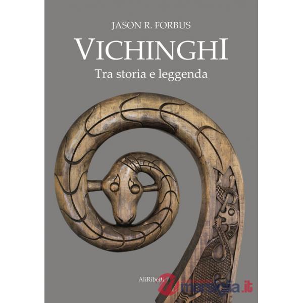 Vichinghi. Tra storia e leggenda