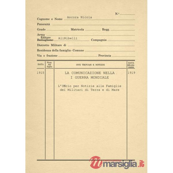 Comunicazione nella Prima Guerra Mondiale. L'ufficio per notizie ai militari di terra e di mare (La)