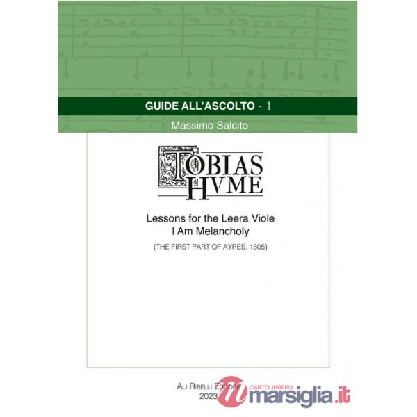 Guide all'ascolto: Tobias Hume. Lessons for the Leera Viole-I Am Melancholy (The First Part of Ayres, 1605)