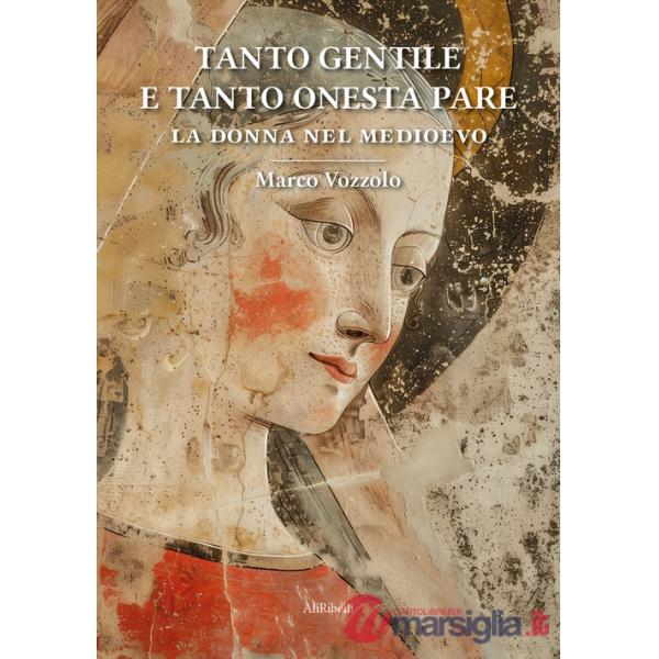 Tanto gentile e tanto onesta pare: la donna nel Medioevo
