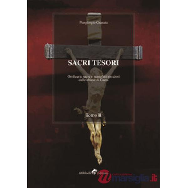 Sacri tesori: oreficerie sacre e manufatti preziosi delle chiese di Gaeta. Vol. 2