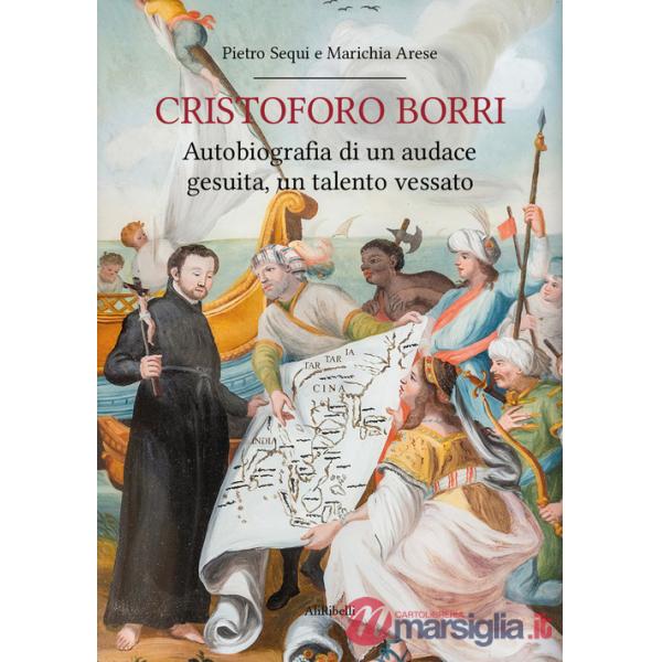 Cristoforo Borri: autobiografia di un audace gesuita, un talento vessato
