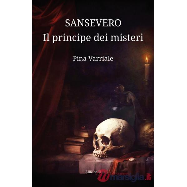 Sansevero, il principe dei misteri