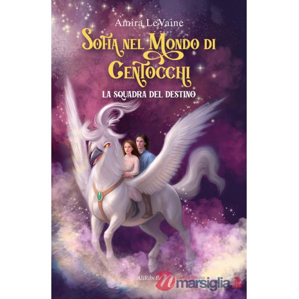 Sofia nel mondo di Centocchi: la squadra del destino