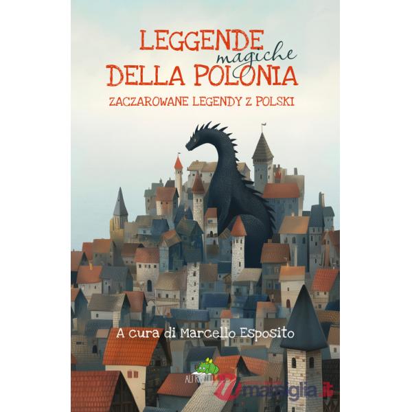 Leggende magiche della Polonia-Zaczarowane legendy z Polski. Ediz. bilingue