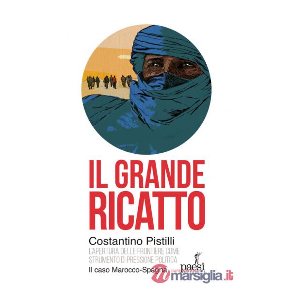 Grande ricatto. L'apertura delle frontiere come strumento di pressione politica. Il caso Marocco-Spagna (Il)