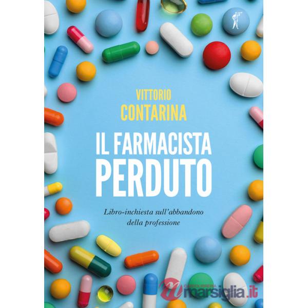 Farmacista perduto. Libro-inchiesta sull'abbandono della professione (Il)