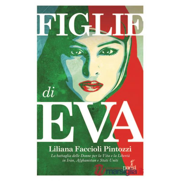 Figlie di Eva. La battaglia delle donne per la Vita e la Libertà in Iran, Afghanistan e Stati Uniti