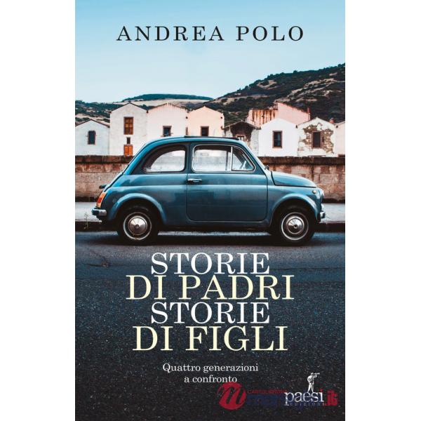 Storie di padri storie di figli. Quattro generazioni a confronto