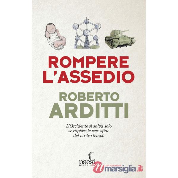 Rompere l'assedio. L'Occidente si salva solo se capisce le vere sfide del nostro tempo
