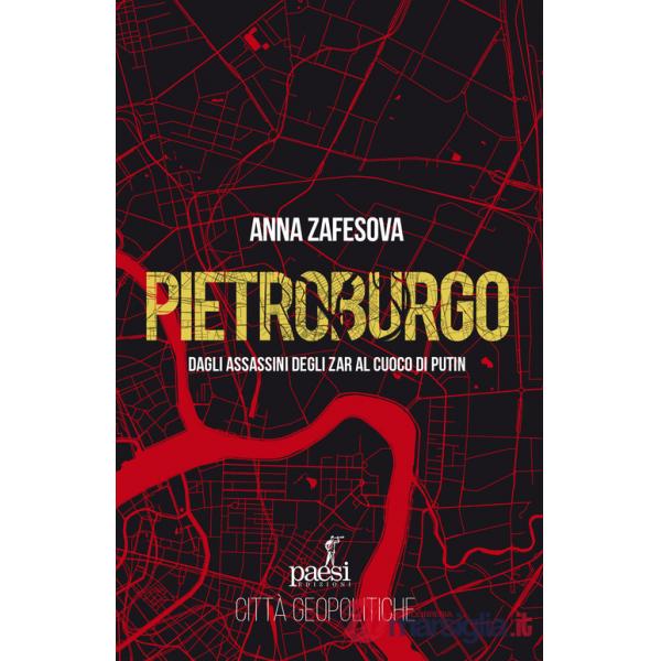 Pietroburgo. Dagli assassini degli Zar al cuoco di Putin