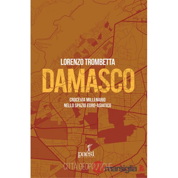 Damasco. Crocevia millenario nello spazio euro-asiatico