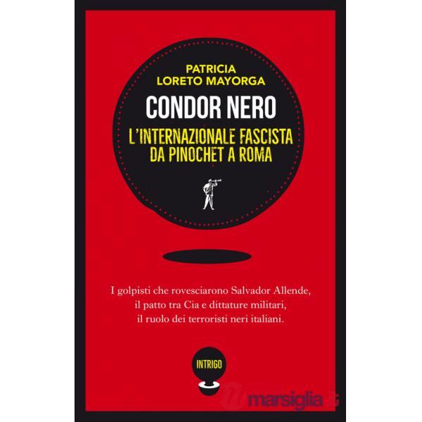 Condor nero. L'Internazionale fascista da Pinochet a Roma