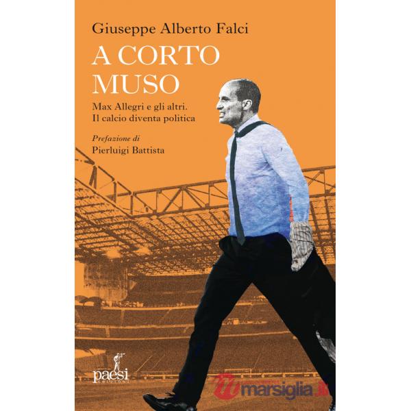A corto muso. Max Allegri e gli altri. Il calcio diventa politica