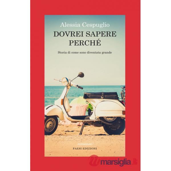Dovrei sapere perché. Storia di come sono diventata grande