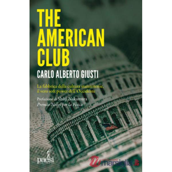 American club. La fabbrica della cultura statunitense, il vero soft power dell'occidente (The)