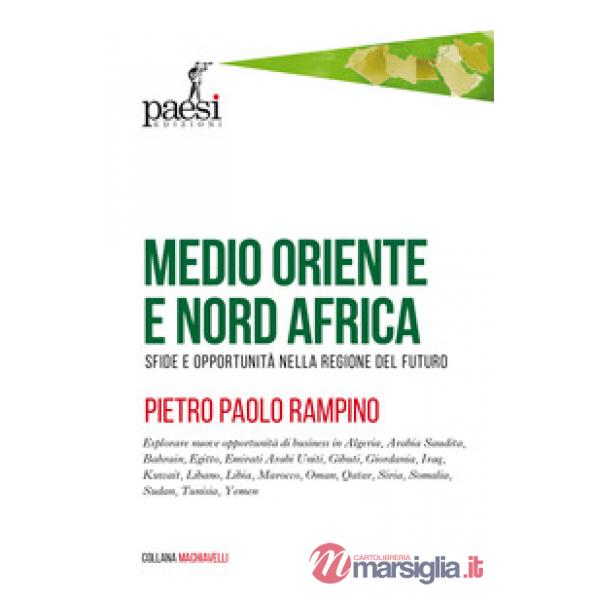 Medio Oriente e Nord Africa. Sfide e opportunità nella regione del futuro