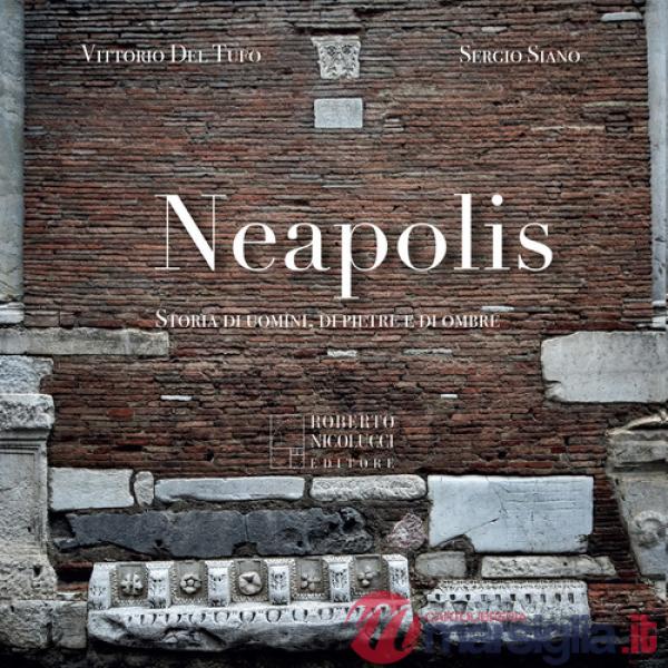 Neapolis. Storia di uomini, di pietre e di ombre