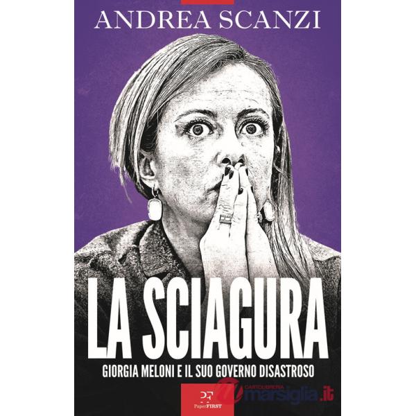 Sciagura. Giorgia Meloni e il suo governo disastroso (La)