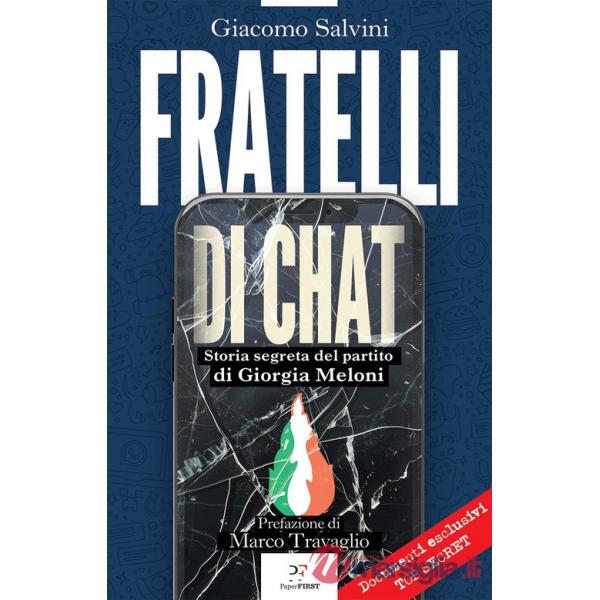 Fratelli di chat. Storia segreta del partito di Giorgia Meloni