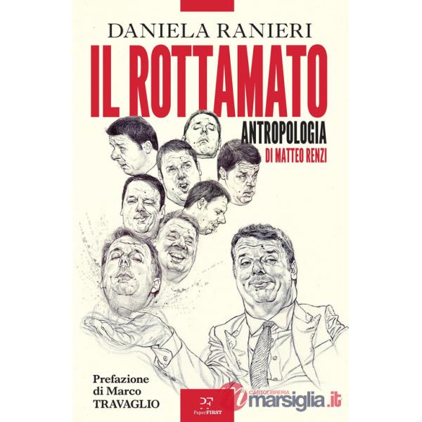 Rottamato. Antropologia di Matteo Renzi (Il)