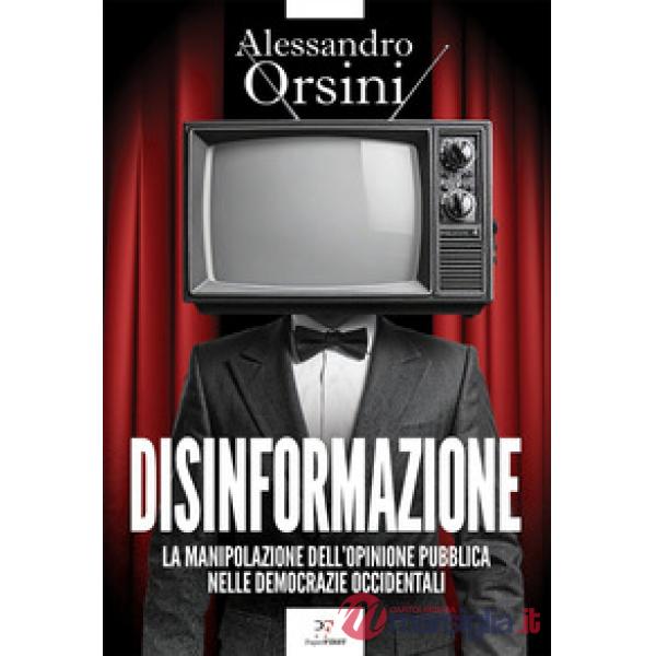 Disinformazione. La manipolazione dell'opinione pubblica nelle democrazie occidentali