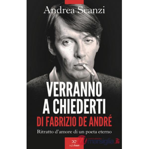 Verranno a chiederti di Fabrizio De André. Ritratto d'amore di un poeta eterno