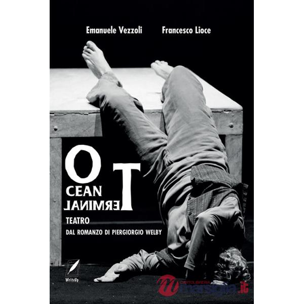 Ocean terminal teatro. Dal romanzo di Piergiorgio Welby