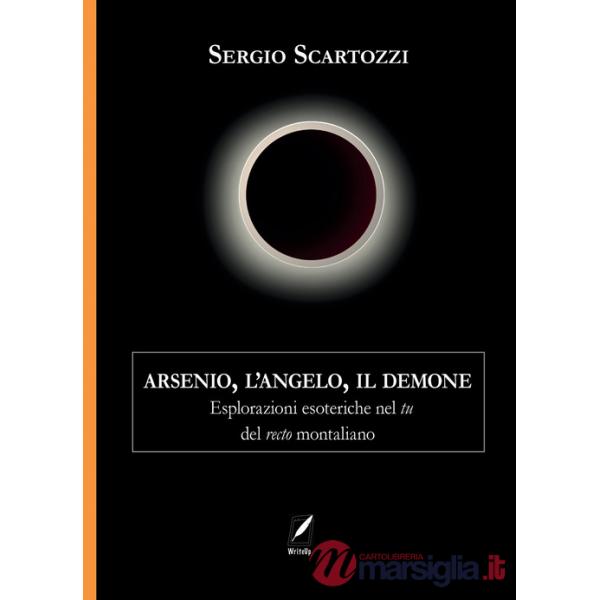 Arsenio, l'Angelo, il Demone. Esplorazioni esoteriche nel tu del recto montaliano