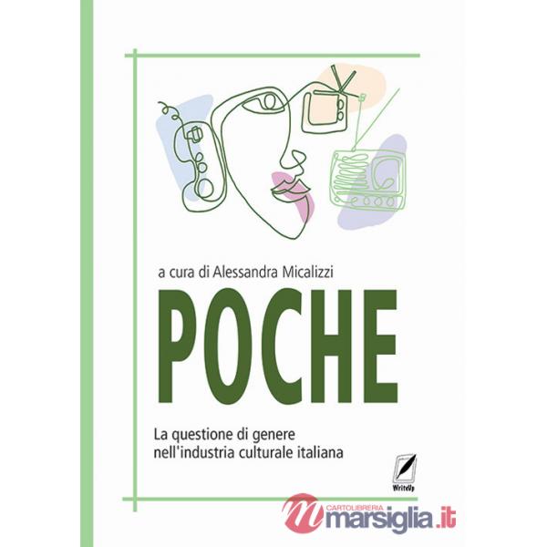 Poche. La questione di genere nell'industria culturale italiana. Nuova ediz.