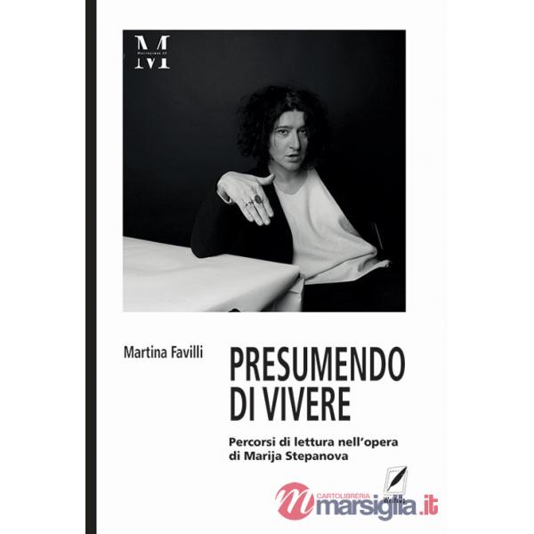 Presumendo vivere. Percorsi di lettura nell'opera di Marija Stepanova