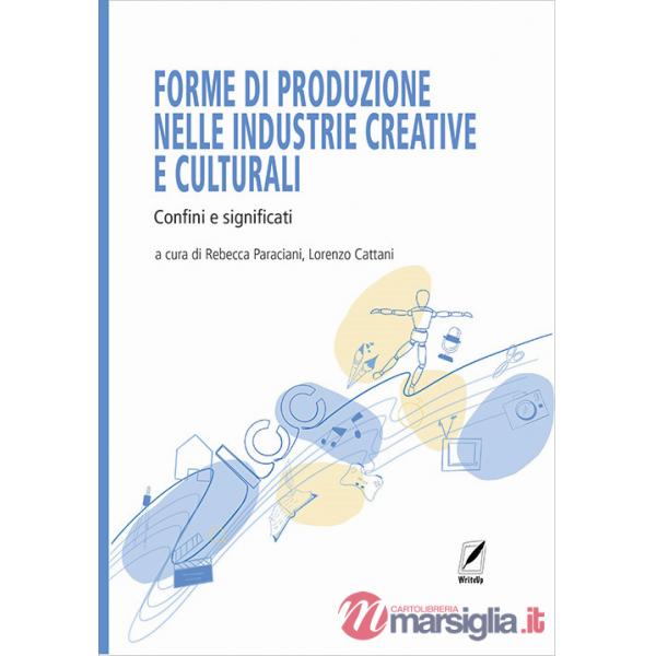 Forme di produzione nelle industrie creative e culturali. Confini e significati