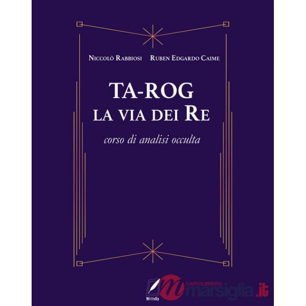 Ta-Rog, la via dei Re. Corso di analisi occulta