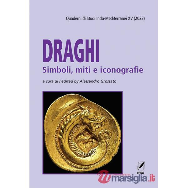 Quaderni di studi indo-mediterranei (2023). Vol. 15: Draghi. Simboli, miti e iconografie
