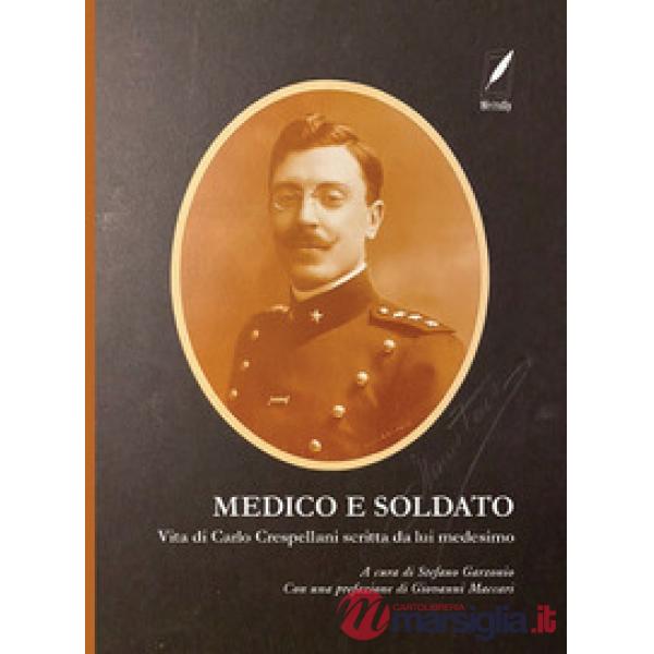 Medico e soldato. Vita di Carlo Crespellani scritta da lui medesimo