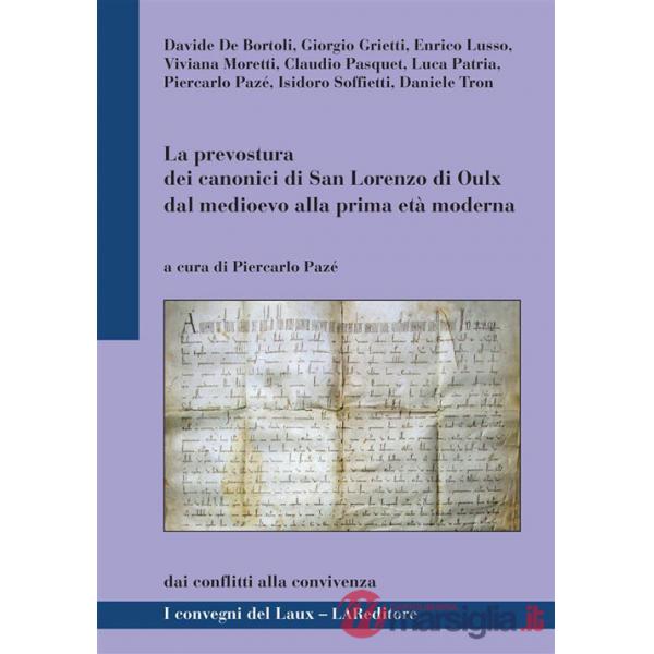 Prevostura dei canonici di San Lorenzo di Oulx dal medioevo alla prima età moderna. Dai conflitti alla convivenza (La)