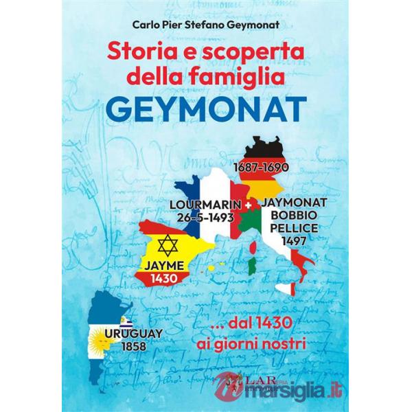 Storia e scoperta della famiglia Geymonat... dal 1430 ai giorni nostri. Nuova ediz.