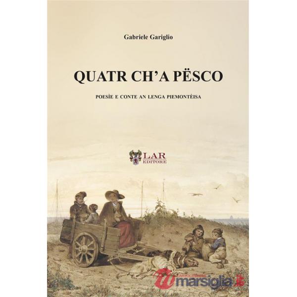 Quatr ch'a pësco. Poesìe e conte an lenga piemontèisa