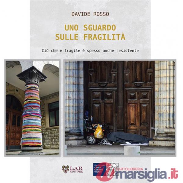 Sguardo sulle fragilità. Ciò che è fragile è spesso anche resistente. Ediz. illustrata (Uno)