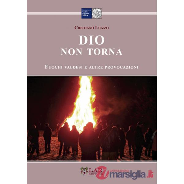 Dio non torna. Fuochi valdesi e altre provocazioni