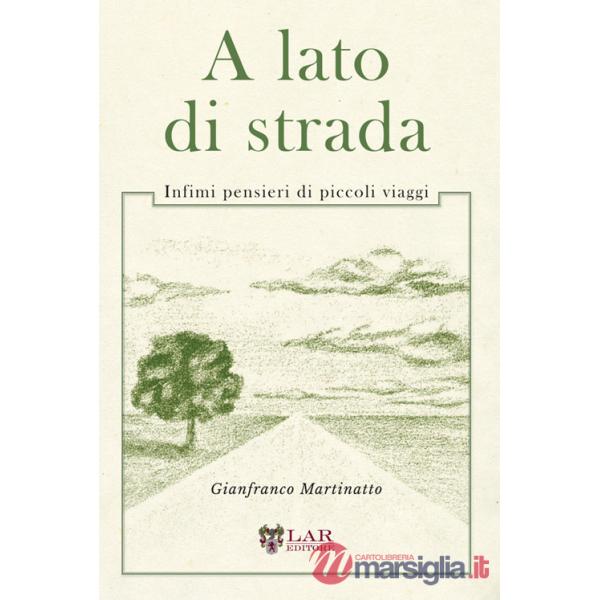 A lato di strada. Infimi pensieri di piccoli viaggi