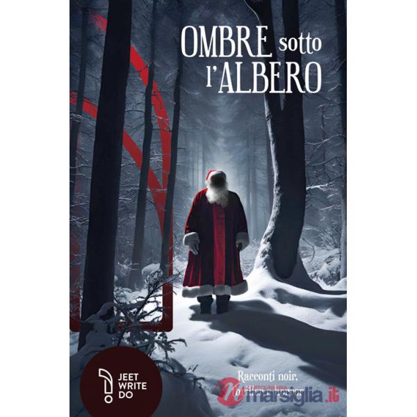 Ombre sotto l'albero. Racconti noir per un bianco Natale
