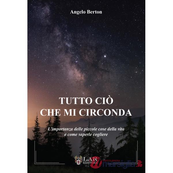 Tutto ciò che mi circonda. L'importanza delle piccole cose della vita e come saperle cogliere