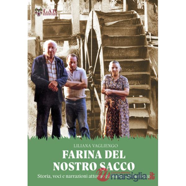 Farina del nostro sacco. Storia, voci e narrazioni attorno al mulino di Buriasco
