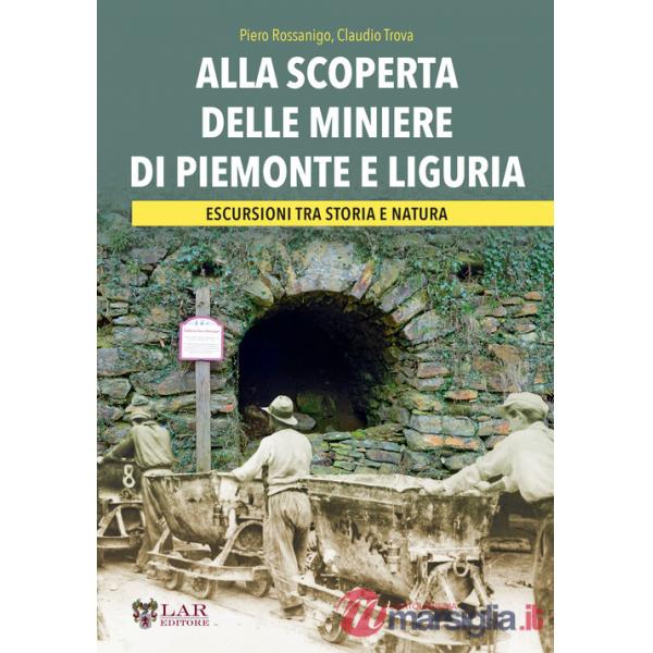 Alla scoperta delle miniere di Piemonte e Liguria. Escursioni tra storia e natura