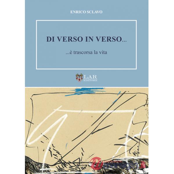 Di verso in verso... ...è trascorsa la vita